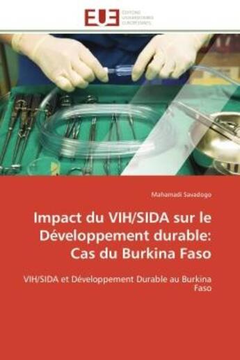 Couverture du livre « Impact du VIH/SIDA sur le Développement durable: Cas du Burkina Faso : VIH/SIDA et Développement Durable au Burkina Faso » de Mahamadi Savadogo aux éditions Editions Universitaires Europeennes