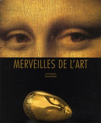 Couverture du livre « Merveilles de l'art » de Lucia Gasparini et Serena Marabelli aux éditions White Star