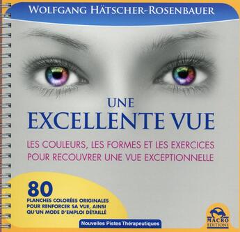 Couverture du livre « Une excellente vue ; les couleurs les formes et les exercices pour recouvrer une vue exceptionnelle » de Wolfgang Hatscher-Rosenbauer aux éditions Macro Editions