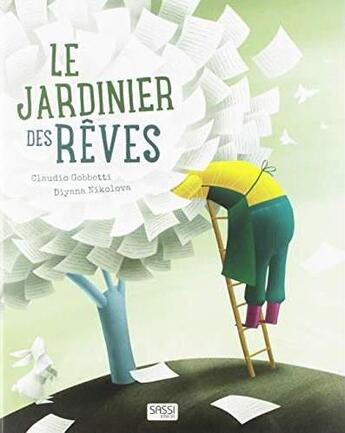 Couverture du livre « Editions sassi - le jardinier des reves - 5 ans » de Claudio Gobbetti aux éditions Sassi