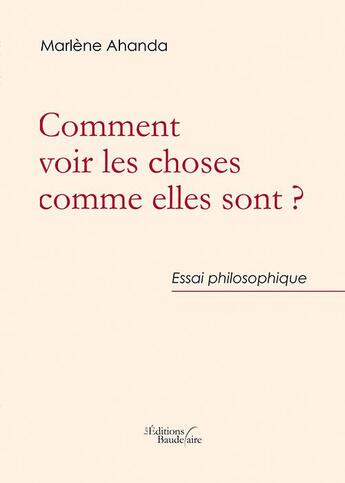 Couverture du livre « Comment voir les choses comme elles sont ? » de Marlene Ahanda aux éditions Baudelaire