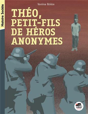 Couverture du livre « Théo, petit-fils de héros anonymes » de Vanina Briere aux éditions Oskar