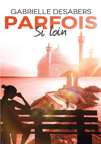 Couverture du livre « Parfois si loin » de Gabrielle Desabers aux éditions Bookelis