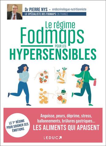 Couverture du livre « Le régime fodmaps spécial hypersensibles : angoisse, peurs, déprime, stress, ballonnements, brûlures gastriques... les aliments qui apaisent » de Pierre Nys aux éditions Leduc