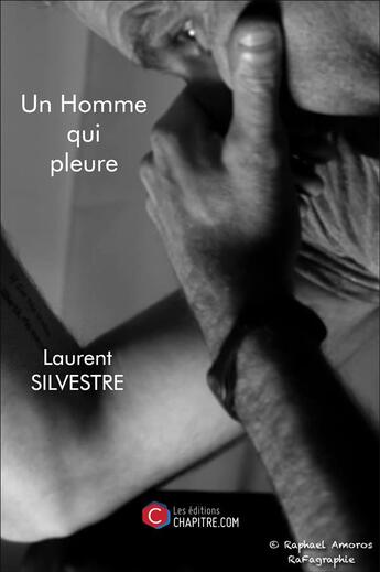 Couverture du livre « Un homme qui pleure » de Laurent Silvestre aux éditions Chapitre.com