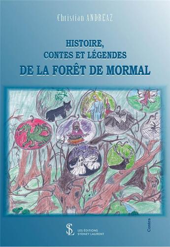 Couverture du livre « Histoire, contes et legendes de la foret de mormal » de Andreaz Christian aux éditions Sydney Laurent