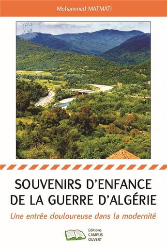 Couverture du livre « Souvenirs d'enfance de la guerre d'Algerie ; une entrée douloureuse dans la modernité » de Mohammed Matmati aux éditions Campus Ouvert