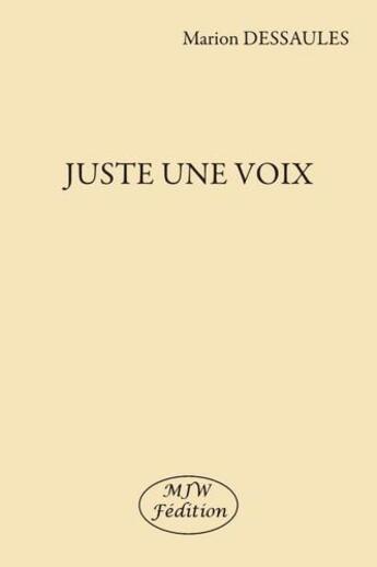 Couverture du livre « Juste une voix » de Marion Dessaules aux éditions Mjw