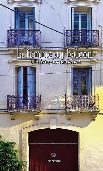 Couverture du livre « La femme au balcon » de Christophe Sanchez aux éditions Tarmac