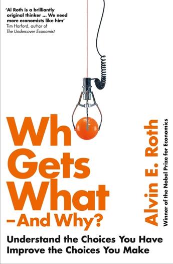 Couverture du livre « WHO GETS WHAT - AND WHY - THE HIDDEN WORLD OF MATCHMAKING AND MARKET DESIGN » de Alvin Roth aux éditions William Collins