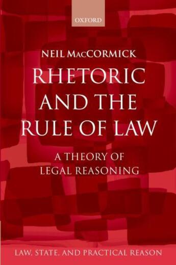 Couverture du livre « Rhetoric and The Rule of Law: A Theory of Legal Reasoning » de Maccormick Neil aux éditions Oup Oxford