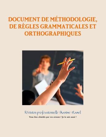 Couverture du livre « Document de methodologie, de regles grammaticales et orthographiques » de Maxime Hamel aux éditions Lulu