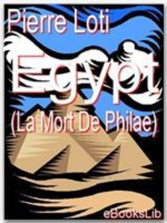 Couverture du livre « Egypt (La Mort De Philae) » de Pierre Loti aux éditions Ebookslib