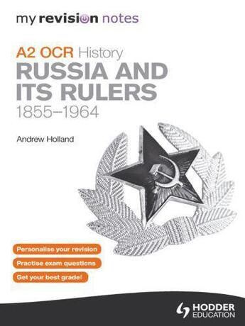 Couverture du livre « My Revision Notes OCR A2 History: Russia and its Rulers 1855-1964 » de Andrew Holland aux éditions Hodder Education Digital