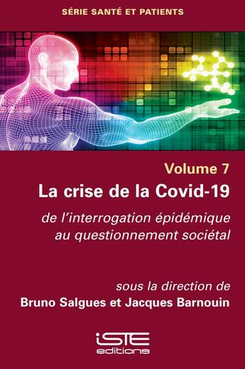 Couverture du livre « La crise de la Covid-19 : de l'interrogation épidémique au questionnement sociétal » de Jacques Barnouin et Bruno Salgues aux éditions Iste