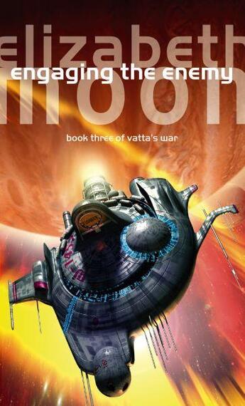 Couverture du livre « VATTA'S WAR - TOME 3: ENGAGING THE ENEMY » de Elizabeth Moon aux éditions Orbit Uk