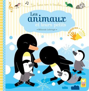 Couverture du livre « Les animaux et leurs petits » de Sophie De Mullenheim et Melisande Luthringer aux éditions Deux Coqs D'or