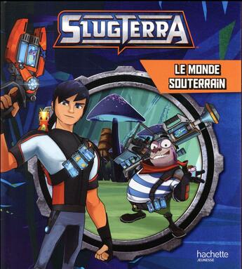 Couverture du livre « Slugterra ; le monde souterrain » de  aux éditions Hachette