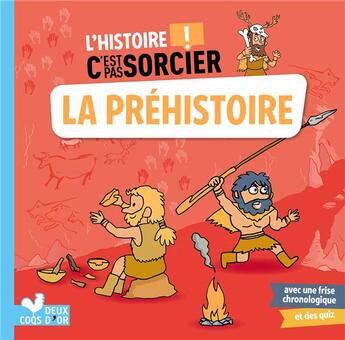 Couverture du livre « L'histoire c'est pas sorcier ; la préhistoire » de Matthieu Roda et Aurelie Desfour aux éditions Deux Coqs D'or