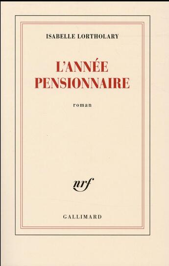 Couverture du livre « L'année pensionnaire » de Isabelle Lortholary aux éditions Gallimard