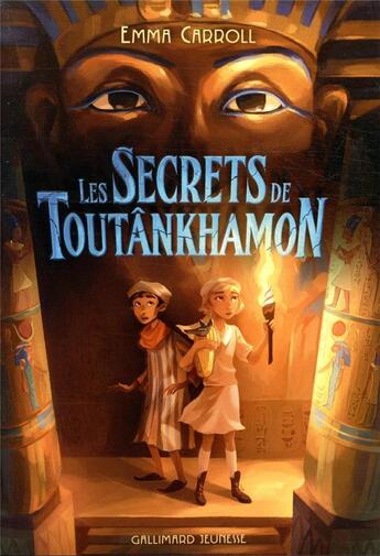 Couverture du livre « Les secrets de Toutânkhamon » de Emma Carroll aux éditions Gallimard-jeunesse
