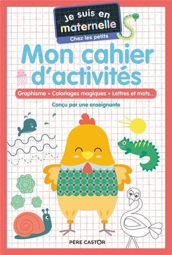 Couverture du livre « Je suis en maternelle : mon bloc d'activités : graphisme, coloriages magiques, lettres et mots.... petite section » de Gael Le Neillon et Astrid Chef D'Hotel aux éditions Pere Castor