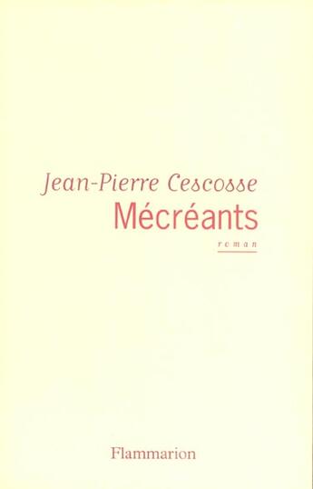 Couverture du livre « Mécréants » de Jean-Pierre Cescosse aux éditions Flammarion