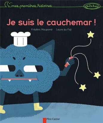 Couverture du livre « Mes premieres histoires ; je suis le cauchemar ! » de Frederic Maupome et Laure Du Fay aux éditions Pere Castor