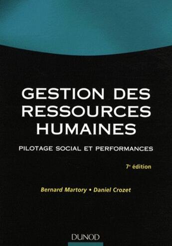 Couverture du livre « Gestion des ressources humaines ; pilotage social et performances (7e édition) » de Bernard Martory et Daniel Crozet aux éditions Dunod