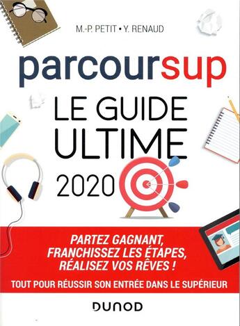 Couverture du livre « Parcoursup, le guide ultime ; partez gagnant, franchissez les étapes, réalisez vos rêves (édition 2020) » de Marie-Pierre Petit et Yveline Renaud aux éditions Dunod