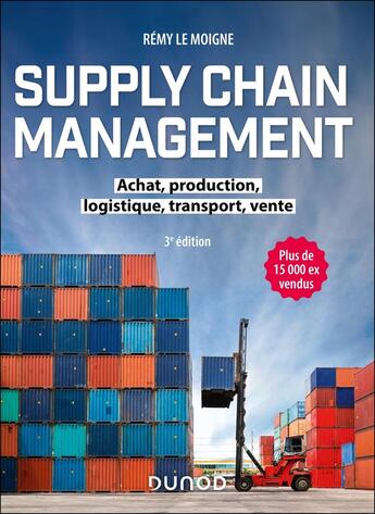 Couverture du livre « Supply chain management : Achat, production, logistique, transport, vente (3e édition) » de Remy Le Moigne aux éditions Dunod