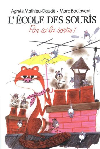 Couverture du livre « L'école des souris ; par ici la sortie ! » de Marc Boutavant et Agnes Mathieu-Daude aux éditions Ecole Des Loisirs