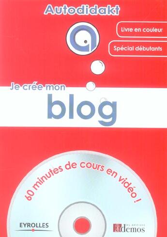 Couverture du livre « Je Cree Mon Blog. 60 Minutes De Cours En Video Livre En Couleur Special Debutants » de Martinie B aux éditions Eyrolles