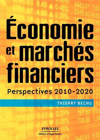 Couverture du livre « Économie et marchés financiers ; perspectives 2010-2020 » de Bechu/Thierry aux éditions Organisation