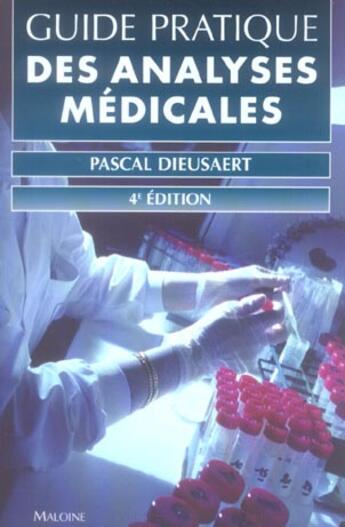 Couverture du livre « Guide pratique des analyses medicales, 4e ed. (4e édition) » de Dieusaert aux éditions Maloine