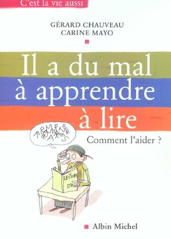 Couverture du livre « Il A Du Mal A Apprendre A Lire ; Comment L'Aider ? » de Carine Mayo et Gerard Chauveau aux éditions Albin Michel