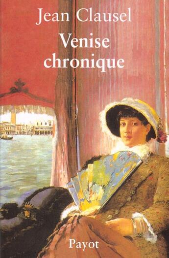 Couverture du livre « Venise chronique » de Jean Clausel aux éditions Payot