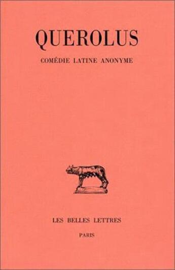 Couverture du livre « Comédie latine anonyme » de Querolus aux éditions Belles Lettres