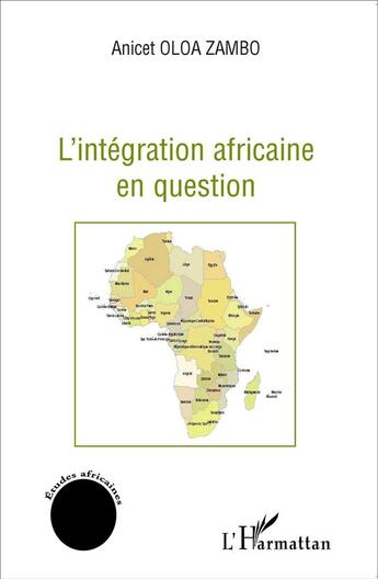 Couverture du livre « L'intégration africaine en question » de Anicet Oloa Zambo aux éditions L'harmattan