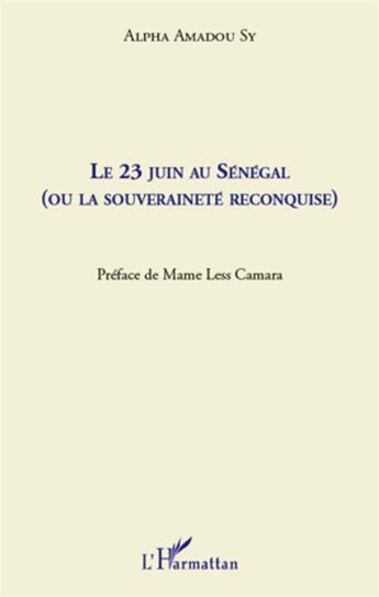 Couverture du livre « Le 23 juin au Sénégal (ou la souveraineté reconquise) » de Alpha Amadou Sy aux éditions L'harmattan