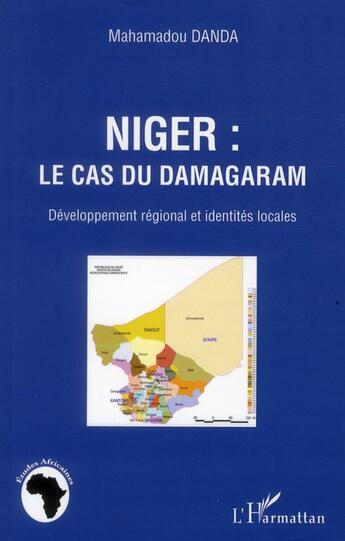 Couverture du livre « Niger : le cas du Damagaram ; développement régional et identités locales » de Mahamadou Danda aux éditions L'harmattan