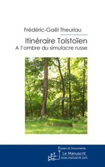 Couverture du livre « Itineraire tolstoïen ; à l'ombre du simulacre russe » de Frederic-Gael Theuriau aux éditions Le Manuscrit