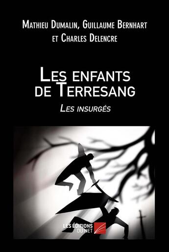 Couverture du livre « Les enfants de Terresang ; les insurgés » de Mathieu Dumalin aux éditions Editions Du Net