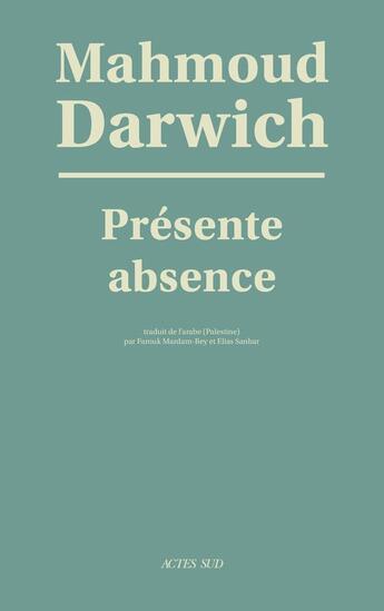 Couverture du livre « Présente absence » de Mahmoud Darwich aux éditions Actes Sud