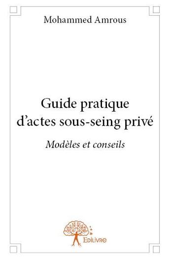 Couverture du livre « Guide pratique d'actes sous-seing privé » de Mohammed Amrous aux éditions Edilivre