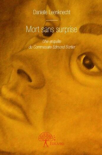 Couverture du livre « Mort sans surprise » de Danielle Leenknecht aux éditions Edilivre