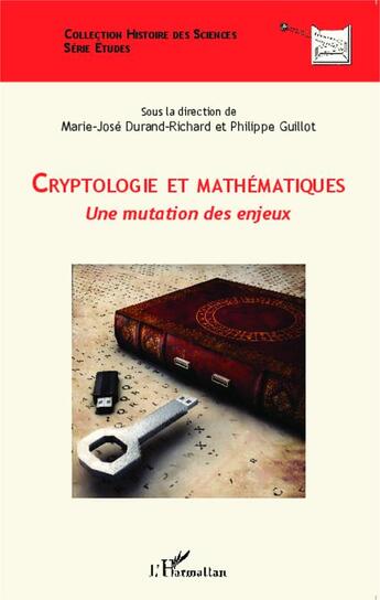 Couverture du livre « Cryptologie et mathématiques ; une mutation des enjeux » de Philippe Guillot et Marie-José Durand-Richard aux éditions Editions L'harmattan