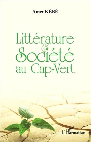 Couverture du livre « Littérature et société au Cap Vert » de Amet Kebe aux éditions L'harmattan