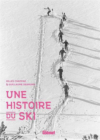 Couverture du livre « Une histoire du ski » de Gilles Chappaz et Desmurs Guillaume aux éditions Glenat