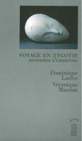 Couverture du livre « Voyage en zygotie ; l'histoire des embryons de la procréation médicalement assisté » de Dominique Laufer et Veronique Mauron aux éditions Cecile Defaut